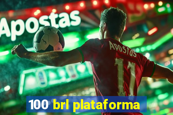 100 brl plataforma